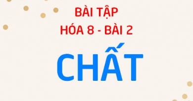 Bài tập về Chất, phân biệt chất và vật thể, cách tách chất ra khỏi hỗn hợp - Hóa 8 bài 2